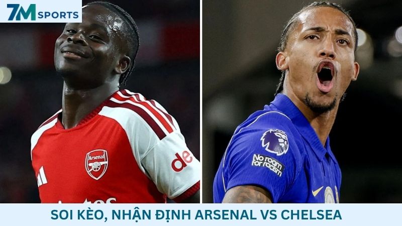 Soi kèo Arsenal vs Chelsea