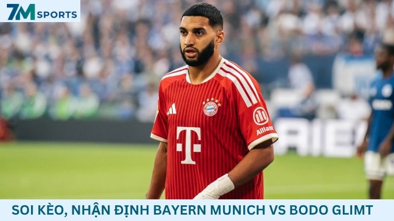 Soi kèo Bayern Munich vs Bodo Glimt