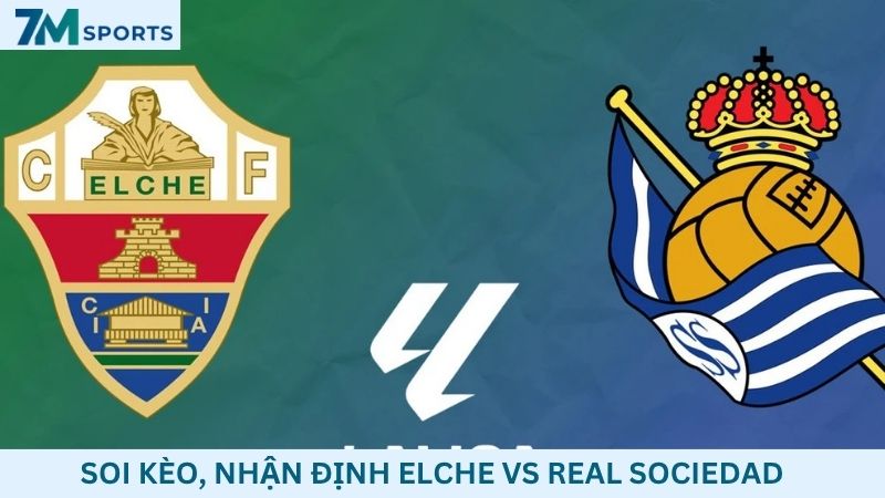 Soi kèo Elche vs Sociedad