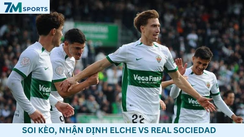 Soi kèo Elche vs Sociedad