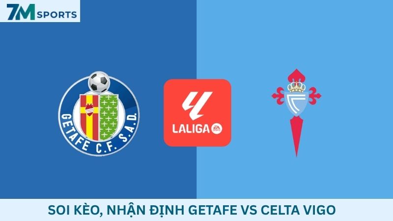 Soi kèo Getafe vs Celta Vigo