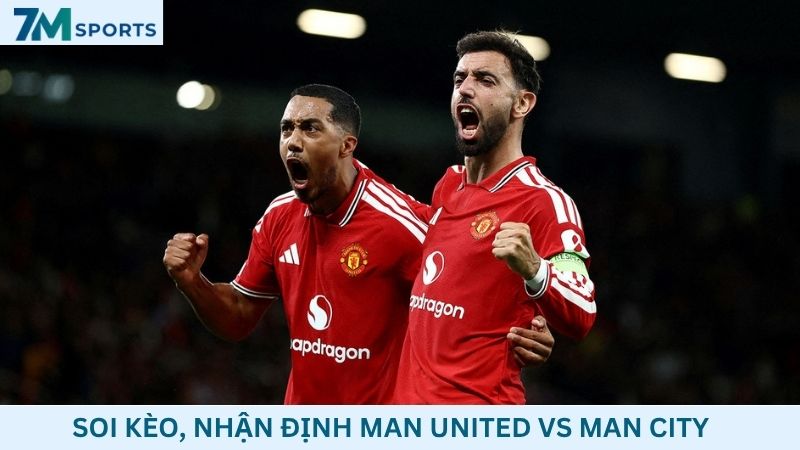 Soi kèo Man United vs Man City