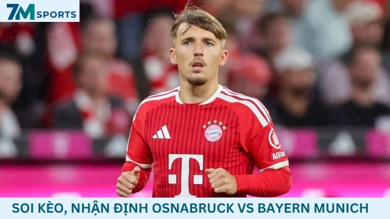 Soi kèo Osnabruck vs Bayern Munich