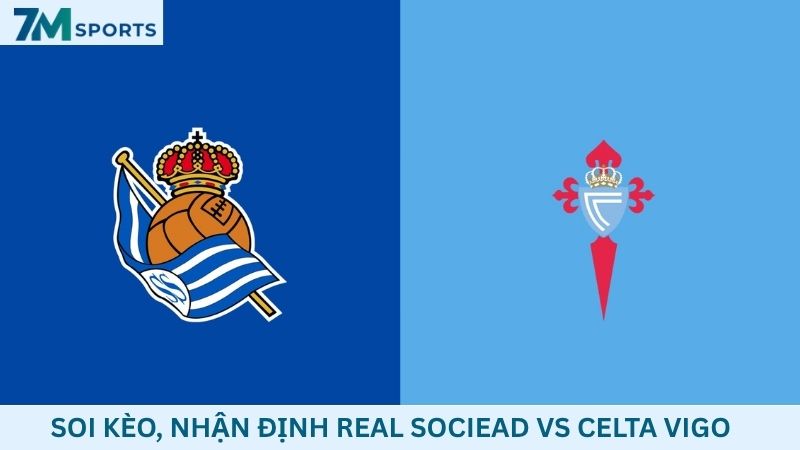Soi kèo Real Sociedad vs Celta Vigo